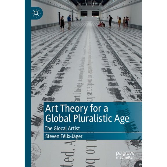 Art Theory for a Global Pluralistic Age: The Glocal Artist, (Paperback)
