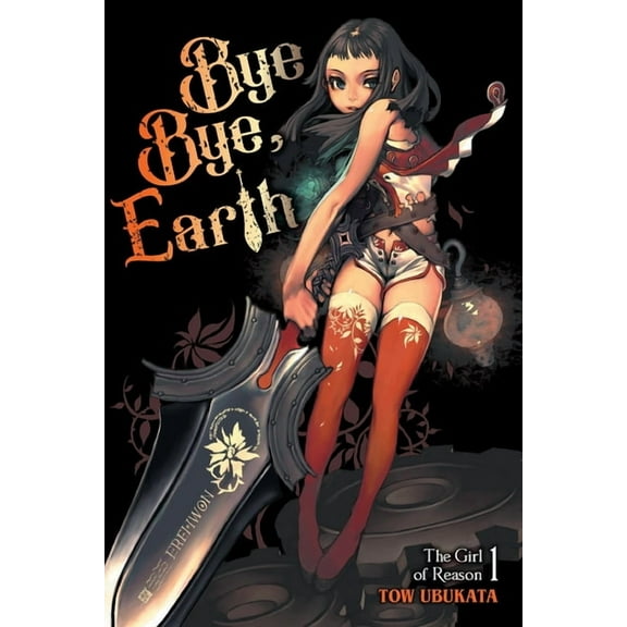 Bye Bye, Earth Bye Bye, Earth, Vol. 1 (Novel): Volume 1, Book 1, (Paperback)