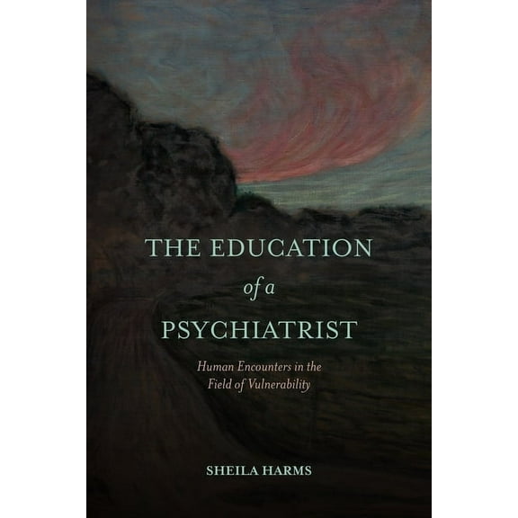Suny Series, Transforming Subjects: Psyc The Education of a Psychiatrist: Human Encounters in the Field of Vulnerability, (Hardcover)