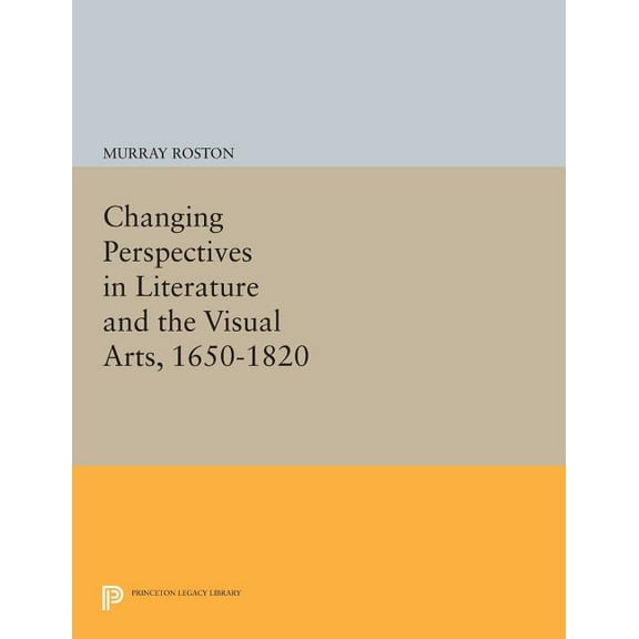 Princeton Legacy Library Changing Perspectives in Literature and the Visual Arts, 1650-1820, Book 1066, (Paperback)
