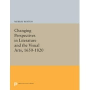 Princeton Legacy Library: Changing Perspectives in Literature and the Visual Arts, 1650-1820 (Paperback)