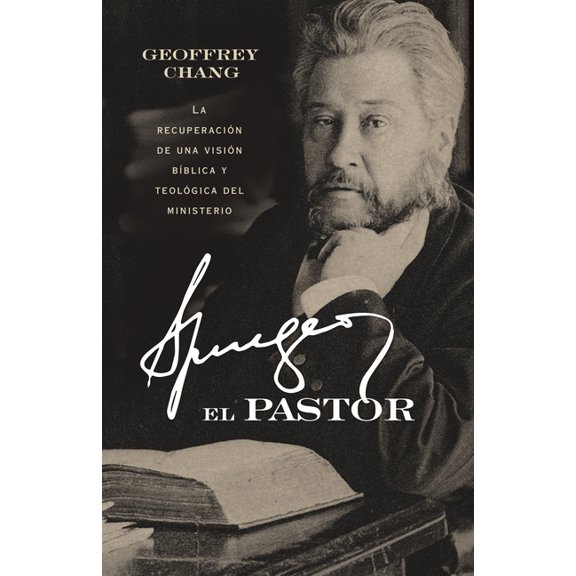 Spurgeon El Pastor: La Recuperación de Una Visión Bíblica Y Teológica del Ministerio, (Paperback)