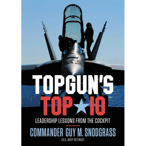 Topgun's Top 10: Leadership Lessons from the Cockpit, (Hardcover)