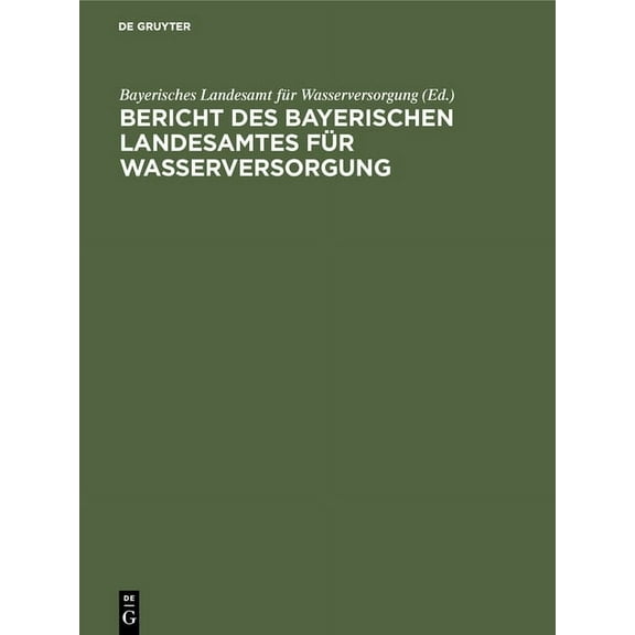 Bericht Des Bayerischen Landesamtes FÃ¼r Wasserversorgung: Ãber Die Bisherige 50jÃ¤hrige TÃ¤tigkeit 1878 Bis 1928 Mit Gesch, (Hardcover)