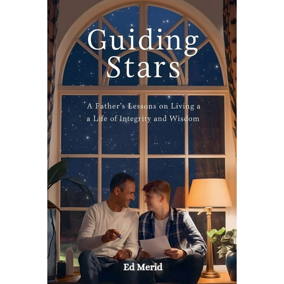 Guiding Stars: A Father's Lessons for Living a Life of Integrity and Wisdom, (Paperback)