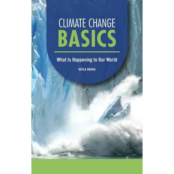 Focus on Climate Change Climate Change Basics: What Is Happening to Our World, (Paperback)