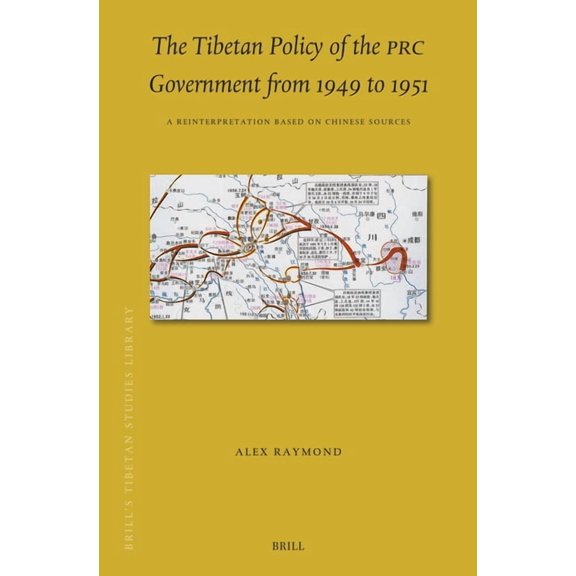 Brill's Tibetan Studies Library The Tibetan Policy of the PRC Government from 1949 to 1951: A Reinterpretation Based on Chinese Sources, Book 58, (Hardcover)