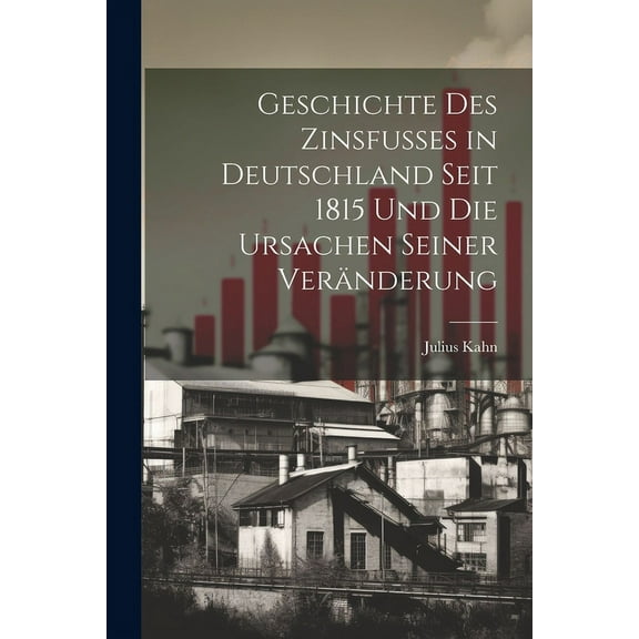 Geschichte des Zinsfusses in Deutschland Seit 1815 und die Ursachen Seiner Veränderung (Paperback)