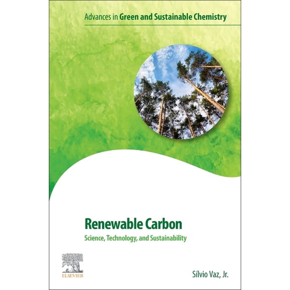 Advances in Green and Sustainable Chemis Renewable Carbon: Science, Technology and Sustainability, (Paperback)