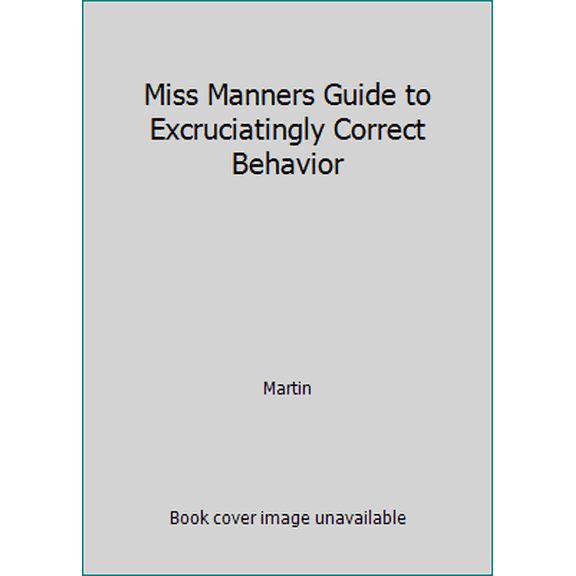 Pre-Owned Miss Manners Guide to Excruciatingly Correct Behavior (Hardcover) 0689112475 9780689112478