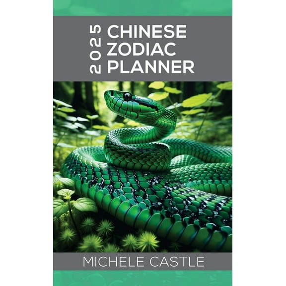 2025 Chinese Zodiac Planner: Daily Insights & Monthly Guidance for the Year of the Wood Snake, (Hardcover)