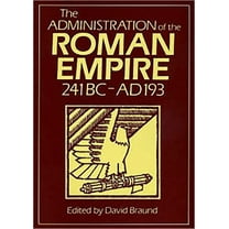 Exeter Studies in History Administration of the Roman Empire: 241bc-Ad193, (Paperback)