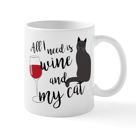 CafePress - All I Need Is Wine And My Cat - 11 oz Ceramic Mug - Novelty Coffee Tea Cup