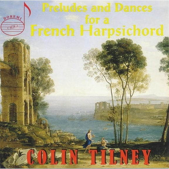 Colin Tilney - Preludes & Dances for a French Harpsichord - Music & Performance - CD