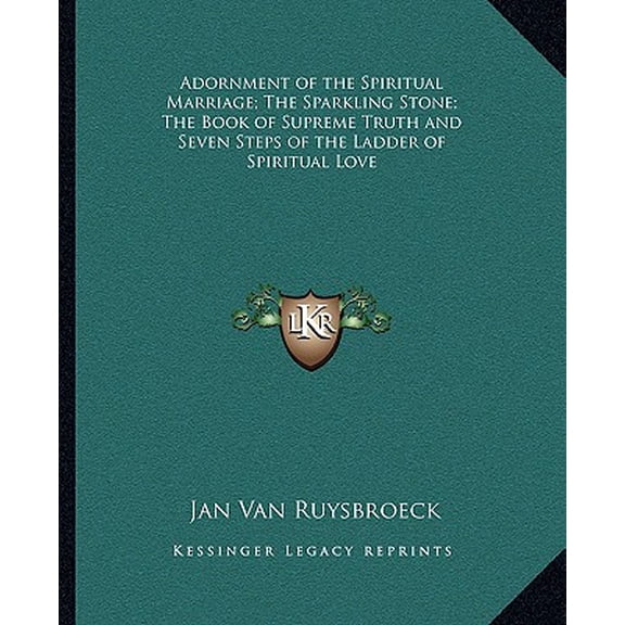 Adornment of the Spiritual Marriage; The Sparkling Stone; The Book of Supreme Truth and Seven Steps of the Ladder of Spi