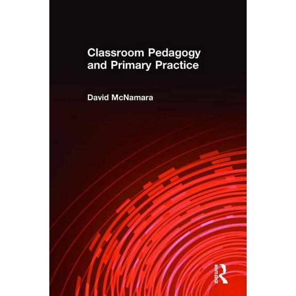 Classroom Pedagogy and Primary Practice, (Paperback)