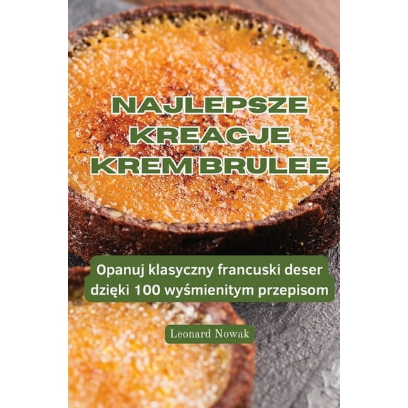 Najlepsze Kreacje Krem Brulee, (Paperback)