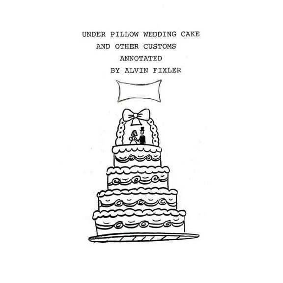 Under Pillow Wedding Cake and Other Customs..Annotated (Paperback)