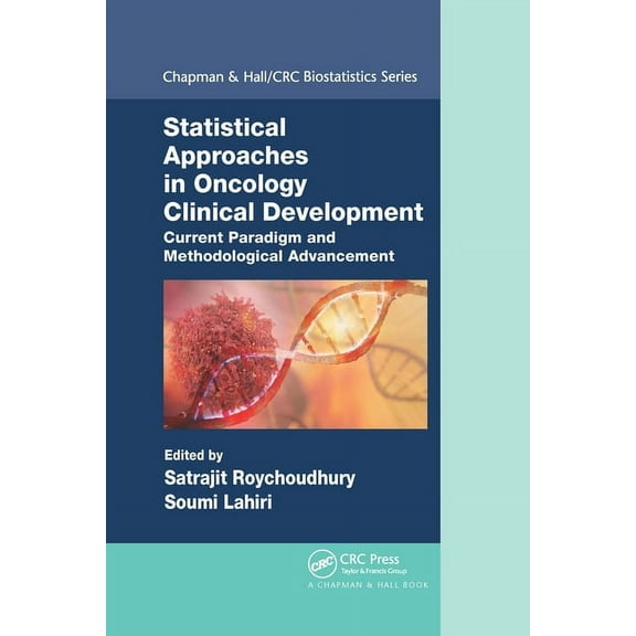 Chapman & Hall/CRC Biostatistics Statistical Approaches in Oncology Clinical Development: Current Paradigm and Methodological Advancement, (Paperback)