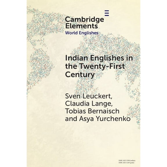 Elements in World Englishes Indian Englishes in the Twenty-First Century: Unity and Diversity in Lexicon and Morphosyntax, (Hardcover)