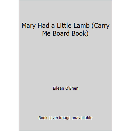 Mary Had a Little Lamb (Carry Me Board Book) [Board book - Used]