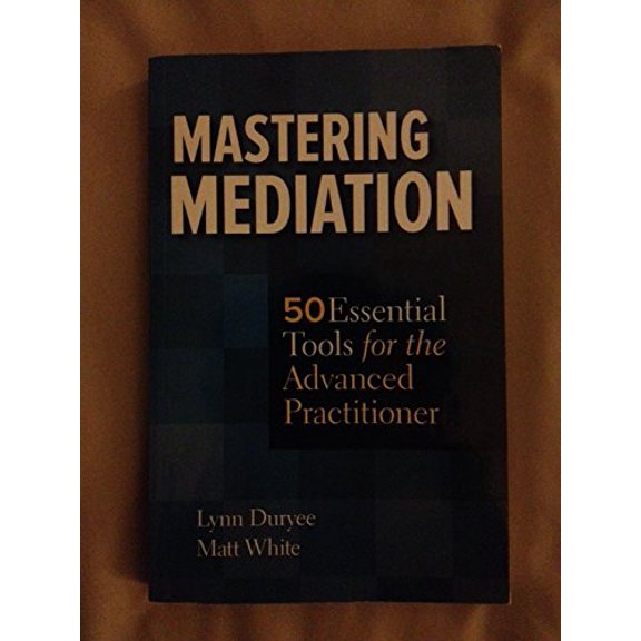 Pre-Owned Mastering Mediation: 50 Essential Tools for the Advanced Practitioner, 9780314282996, 0314282998, Paperback,