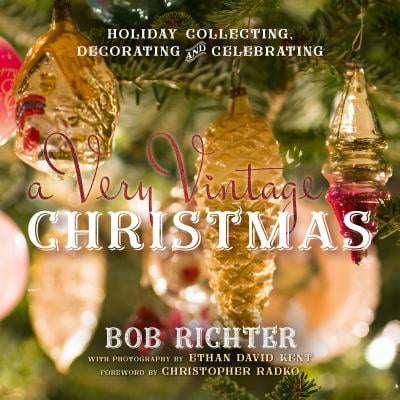 - A Very Vintage Christmas : Holiday Collecting, Decorating and Celebrating