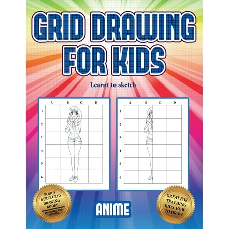 Learnt to Sketch: Learnt to sketch (Grid drawing for kids - Anime): This book teaches kids how to draw using grids