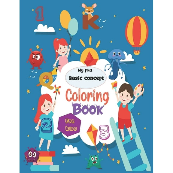 My first basic concept coloring book for kids: Big Activity Workbook, Fun with Numbers, Letters, Shapes, Colors(Smart ki, (Paperback)