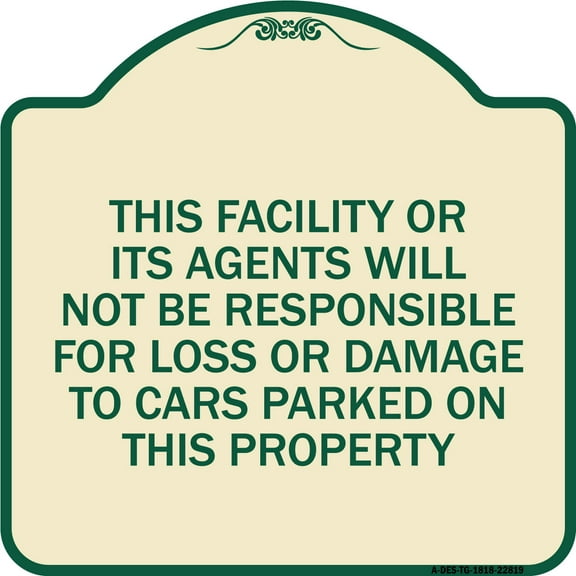 SignMission Designer Series Sign - This Facility or Its Agents Will Not Be Responsible for Loss or Damage to Cars Parked on This Property | Tan & Green 18" X 18" Heavy-Gauge Aluminum