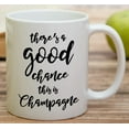 thumbnail image 4 of Funny Mug - There's Good Chance This is Champagne 11 Oz Ceramic Coffee Mugs - Funny, Sarcasm, Sarcastic, Motivational, Inspirational birthday gifts for friends, coworkers, siblings, dad, mom, 4 of 6