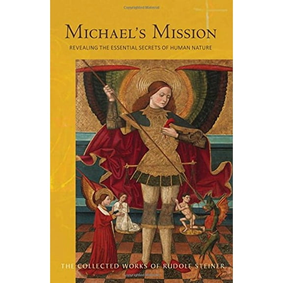 Collected Works of Rudolf Steiner Michael's Mission: Revealing the Essential Secrets of Human Nature (Cw 194), Book 194, (Paperback)