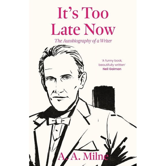 It's Too Late Now: The Autobiography of a Writer, (Paperback)