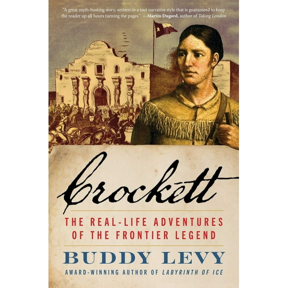 Crockett: The Real-Life Adventures of the Frontier Legend, (Paperback)