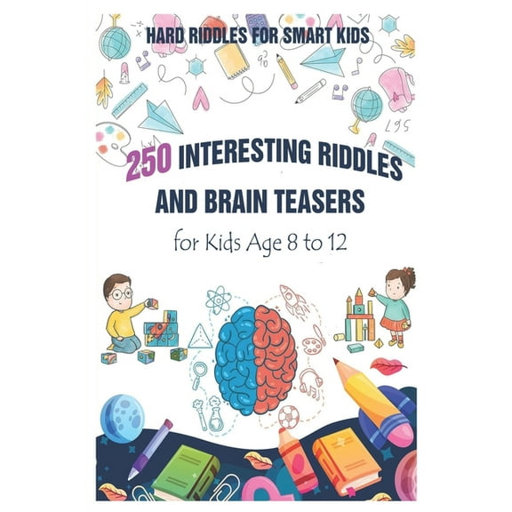 Hard Riddles for Smart Kids: 250 Interesting Riddles and Brain Teasers for Kids Age 8 to 12, (Paperback)