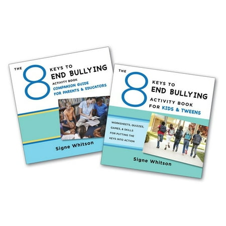 The 8 Keys to End Bullying Activity Program for Kids & Tweens : Putting the Keys Into Action at Home &
