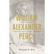 William Alexander Percy: The Curious Life of a Mississippi Planter and Sexual Freethinker (Paperback)