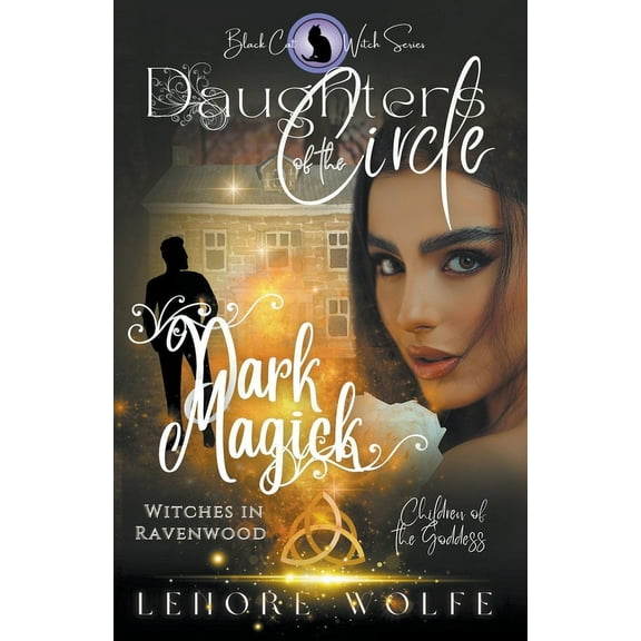 Daughters of the Circle Dark Magick: Witches in Ravenwood, Book 1, (Paperback)
