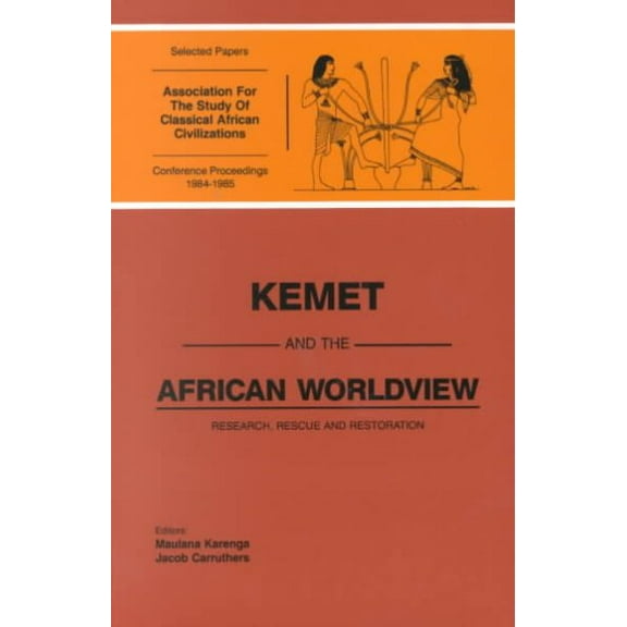 Kemet and the African Worldview: Research, Rescue and Restoration