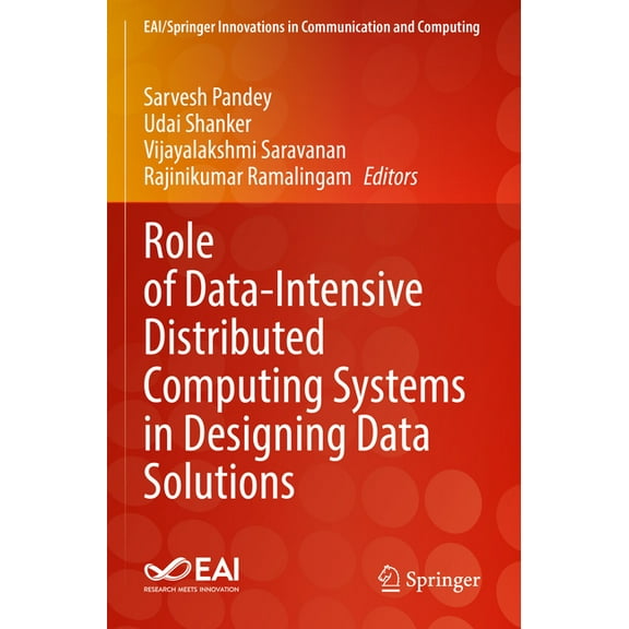 Eai/Springer Innovations in Communicatio Role of Data-Intensive Distributed Computing Systems in Designing Data Solutions, (Paperback)