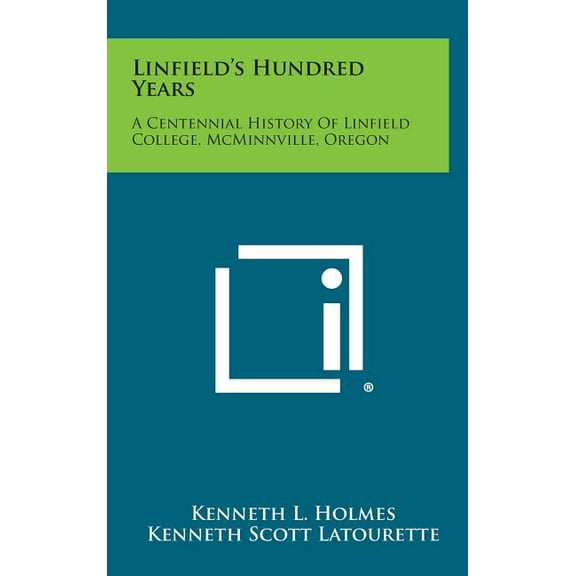 Linfield's Hundred Years: A Centennial History Of Linfield College, McMinnville, Oregon, (Hardcover)