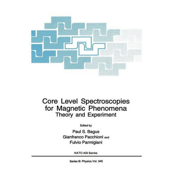 NATO Science Series B: Core Level Spectroscopies for Magnetic Phenomena: Theory and Experiment, Book 345, (Hardcover)