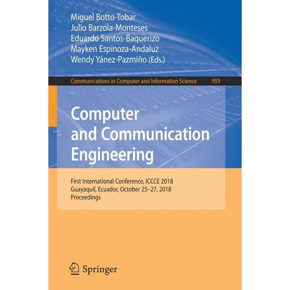 Communications in Computer and Informati Computer and Communication Engineering: First International Conference, Iccce 2018, Guayaquil, Ecuador, October 25-27, 2, Book 959, (Paperback)