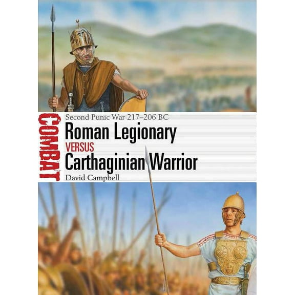 Combat: Roman Legionary vs Carthaginian Warrior : Second Punic War 217–206 BC (Paperback)