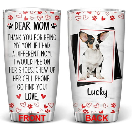 

Dog Mom Tumbler 20oz Cardigan Welsh Corgi Thank You for Being My Mom Tumblers Gifts for Pet Dogs Lover Mother s Day Birthday Christmas Insulated Stainless Steel Coffee Cup