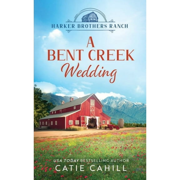 Harker Brothers Ranch: A Bent Creek Wedding (Paperback)