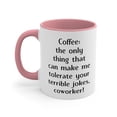 thumbnail image 3 of Coworker Gifts Two-Tone 11oz Mug "Coffee: the only thing that can make me, 3 of 4