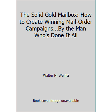 The Solid Gold Mailbox : How to Create Winning Mail Order Campaigns by One Who's Done It All, Used [Hardcover]