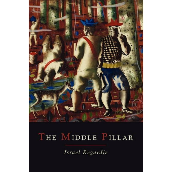 The Middle Pillar: A Co-Relation of the Principles of Analytical Psychology and the Elementary Techniques of Magic, (Paperback)