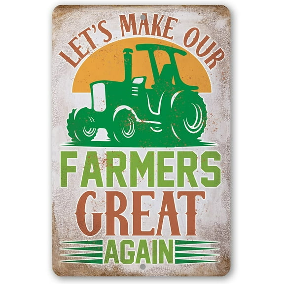 Metal Sign - Let's Make Our Farmers Great Again - Durable Metal Sign - Use Indoor/Outdoor - Makes a Great Farmhouse Decor and Gift for Ranch Owners Under $25 (12" x 18")